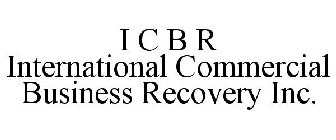 I C B R INTERNATIONAL COMMERCIAL BUSINESS RECOVERY INC.