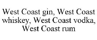 WEST COAST GIN, WEST COAST WHISKEY, WEST COAST VODKA, WEST COAST RUM