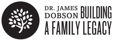 DR. JAMES DOBSON BUILDING A FAMILY LEGACY