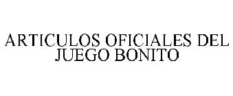 ARTICULOS OFICIALES DEL JUEGO BONITO