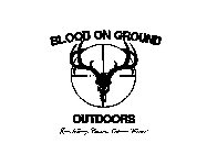 BLOOD ON GROUND OUTDOORS GOD, FAMILY, COUNTRY, OUTDOORS FOREVER!