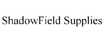 SHADOWFIELD SUPPLIES