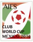 AIFS CLUB WORLD CUP MEXICO 2016