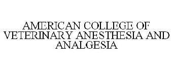 AMERICAN COLLEGE OF VETERINARY ANESTHESIA AND ANALGESIA