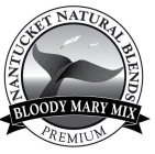 NANTUCKET NATURAL BLENDS BLOODY MARY MIX PREMIUM