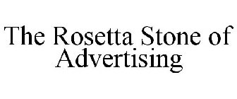 THE ROSETTA STONE OF ADVERTISING