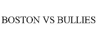 BOSTON VS BULLIES