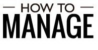 HOW TO MANAGE