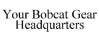 YOUR BOBCAT GEAR HEADQUARTERS