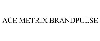 ACE METRIX BRANDPULSE