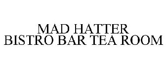 MAD HATTER BISTRO BAR TEA ROOM