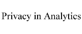 PRIVACY IN ANALYTICS