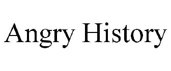 ANGRY HISTORY