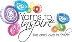 YARNS TO INSPIRE LIVE AND LOVE IN COLOR