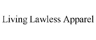 LIVING LAWLESS APPAREL
