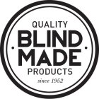 QUALITY BLIND MADE PRODUCTS SINCE 1952