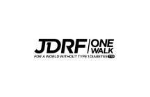 JDRF T1D ONE WALK FOR A WORLD WITHOUT TYPE 1 DIABETES T1D