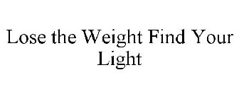 LOSE THE WEIGHT FIND YOUR LIGHT
