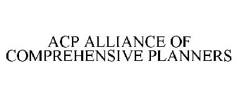 ACP ALLIANCE OF COMPREHENSIVE PLANNERS