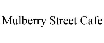MULBERRY STREET CAFE