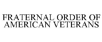 FRATERNAL ORDER OF AMERICAN VETERANS