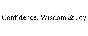 CONFIDENCE, WISDOM & JOY
