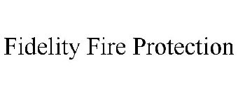 FIDELITY FIRE PROTECTION