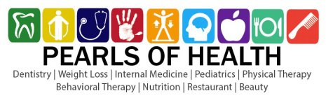 PEARLS OF HEALTH DENTISTRY WEIGHT LOSS INTERNAL MEDICINE PEDIATRICS PHYSICAL THERAPY BEHAVIORAL THERAPY NUTRITION RESTAURANT BEAUTY