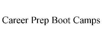 CAREER PREP BOOT CAMPS