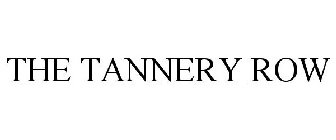 THE TANNERY ROW