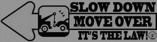 SLOW DOWN MOVE OVER IT'S THE LAW!