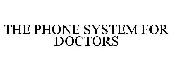THE PHONE SYSTEM FOR DOCTORS