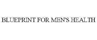 BLUEPRINT FOR MEN'S HEALTH