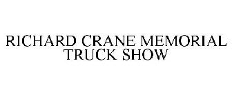 RICHARD CRANE MEMORIAL TRUCK SHOW