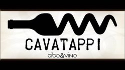 CAVATAPPI CIBO & VINO