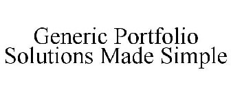 GENERIC PORTFOLIO SOLUTIONS MADE SIMPLE