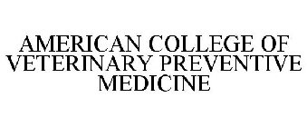 AMERICAN COLLEGE OF VETERINARY PREVENTIVE MEDICINE