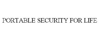 PORTABLE SECURITY FOR LIFE