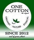 ONE COTTON THE ORIGINAL ORGANIC NATURE ETHICAL SINCE 2012 SOUL OF GREEN PLANET