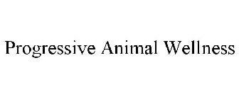 PROGRESSIVE ANIMAL WELLNESS