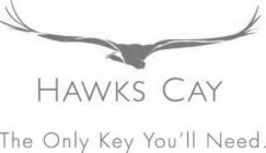 HAWKS CAY THE ONLY KEY YOU'LL NEED.