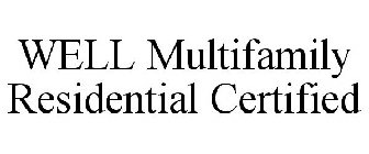 WELL MULTIFAMILY RESIDENTIAL CERTIFIED