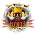 LET THERE BE FLAVOR FLAVORGOD