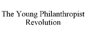 THE YOUNG PHILANTHROPIST REVOLUTION