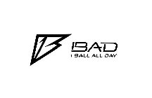 IB IBAD I BALL ALL DAY