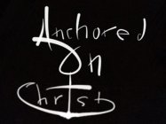 ANCHORED ON CHRIST