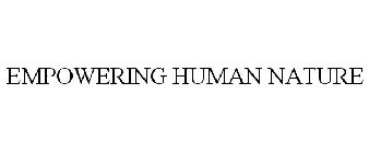 EMPOWERING HUMAN NATURE