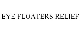 EYE FLOATERS RELIEF