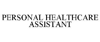 PERSONAL HEALTHCARE ASSISTANT
