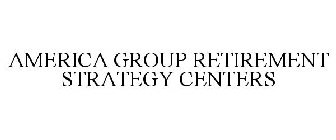 AMERICA GROUP RETIREMENT STRATEGY CENTERS
